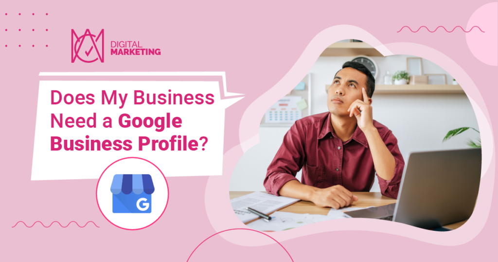 "Does my business really need a Google Business Profile?" The answer is yes! Learn more about this free marketing platform and how it can help your business.